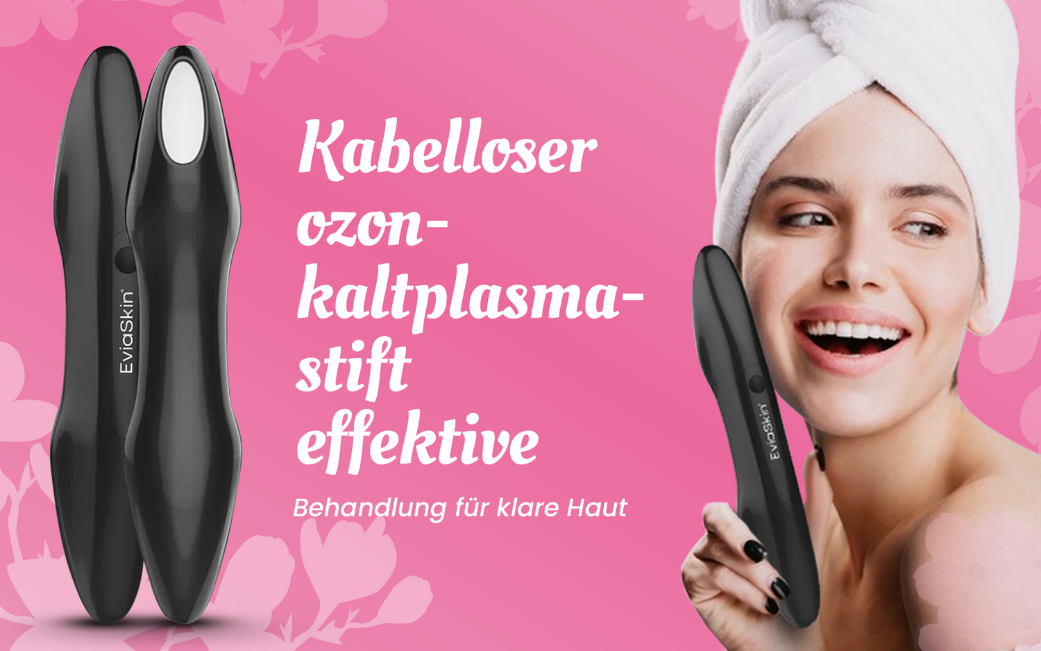 FUNKTION UND ANWENDUNG DES EVIASKIN PLASMA PEN