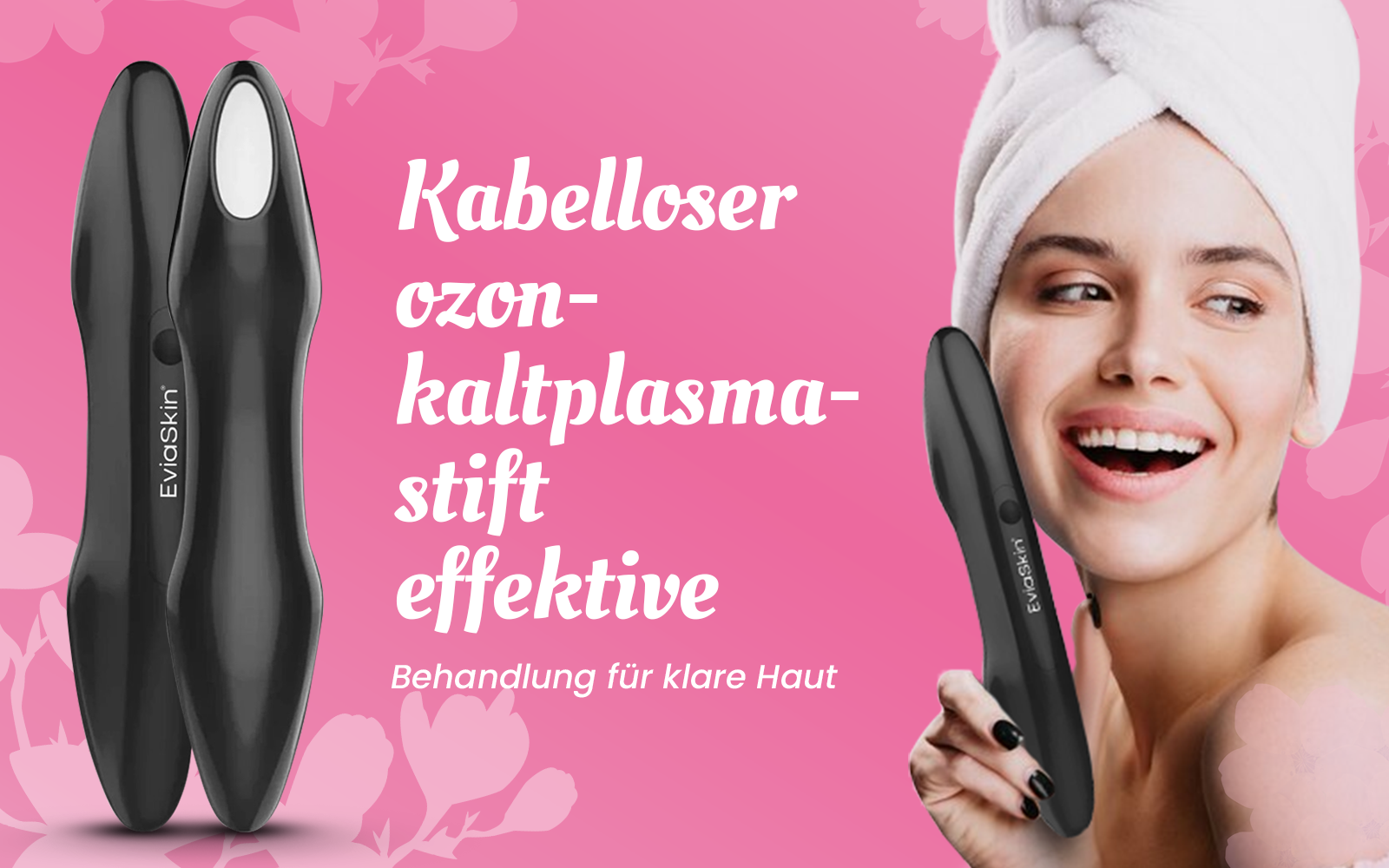 FUNKTION UND ANWENDUNG DES EVIASKIN PLASMA PEN